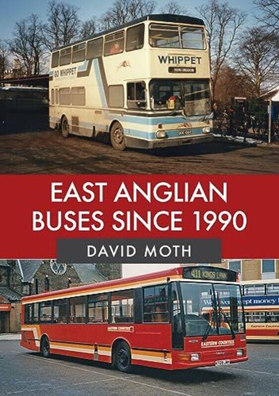 

East Anglian Buses Since 1990 by David Moth-Paperback