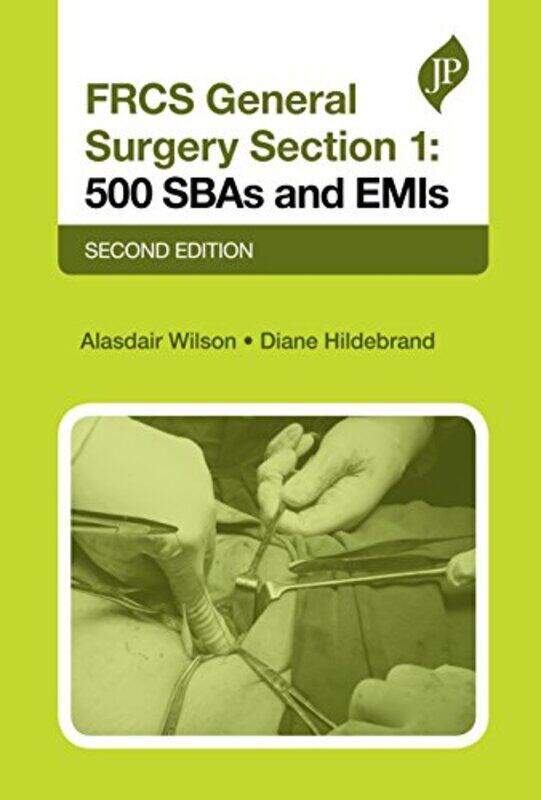 

FRCS General Surgery Section 1 500 SBAs and EMIs by Alasdair WilsonDiane Hildebrand-Paperback