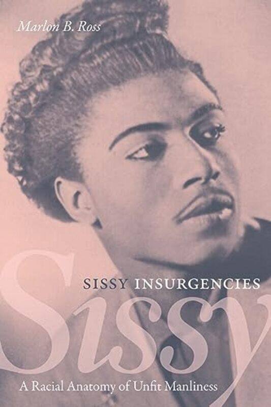 

Sissy Insurgencies by Marlon B Ross-Paperback