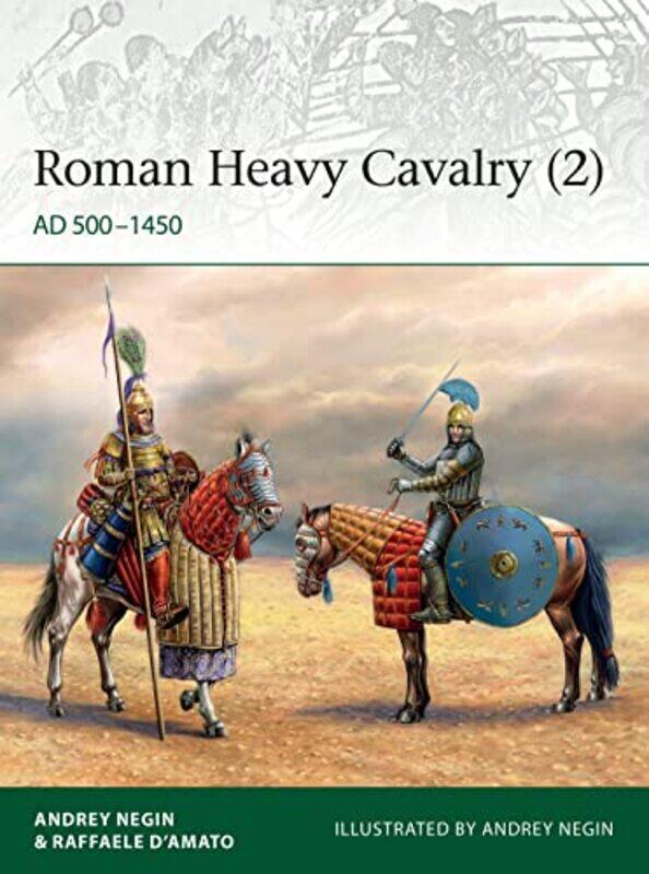 

Roman Heavy Cavalry 2 by Dr Andrei Evgenevich NeginRaffaele Author D’AmatoDr Andrei Evgenevich Negin-Paperback