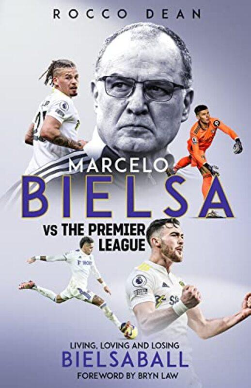 

Marcelo Bielsa vs The Premier League by Rocco Dean-Hardcover