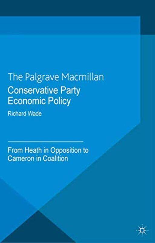 

Conservative Party Economic Policy by R Wade-Paperback