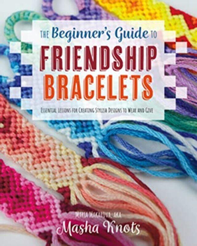 

Beginners Guide To Friendship Bracelets by Masha Knots - Paperback