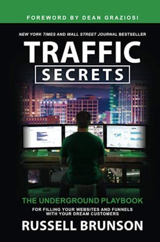 

Traffic Secrets: The Underground Playbook for Filling Your Websites and Funnels with Your Dream Cust,Paperback,by:Brunson, Russell