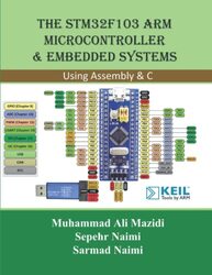 The STM32F103 Arm Microcontroller and Embedded Systems: Using Assembly and C , Paperback by Naimi, Sarmad - Mazidi, Muhammad Ali - Naimi, Sepehr