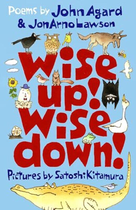 

Wise Up Wise Down Poems by John Agard and JonArno Lawson by John AgardJonArno LawsonSatoshi Kitamura-Paperback