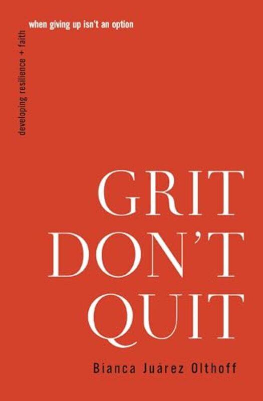 

Grit Dont Quit by Bianca Juarez Olthoff-Paperback