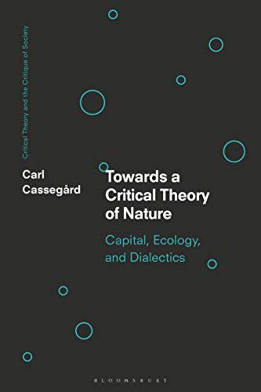 

Toward a Critical Theory of Nature by Carl University of Gothenburg, Sweden Cassegard-Hardcover