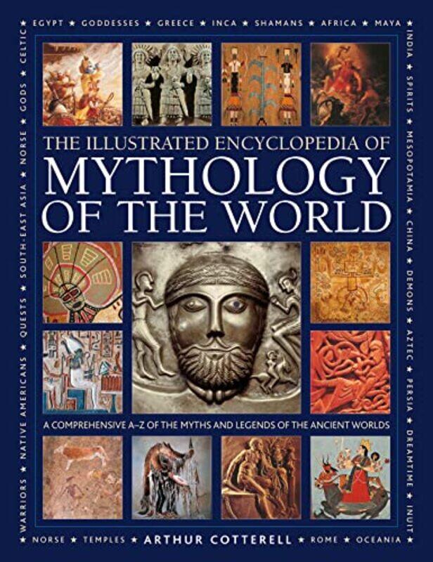 

Mythology of the World Illustrated Encyclopedia of by Arthur Cotterell-Hardcover