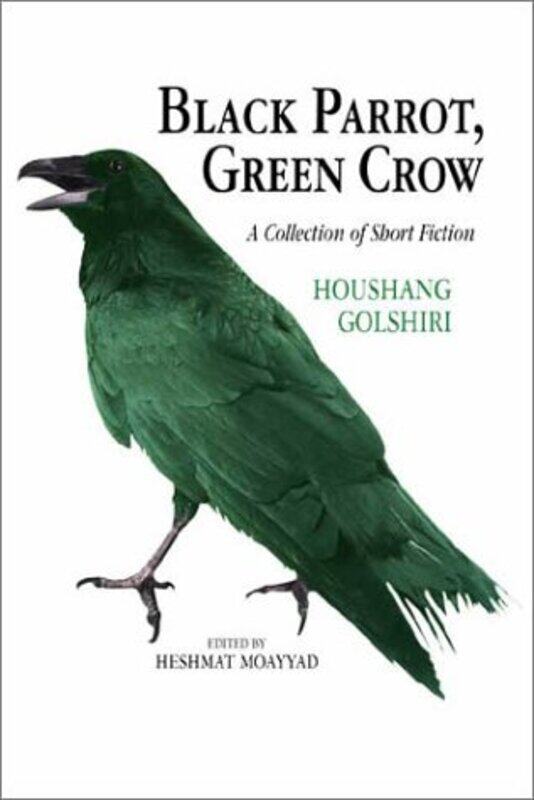 

Black Parrot Green Crow by Houshang Golshiri-Paperback