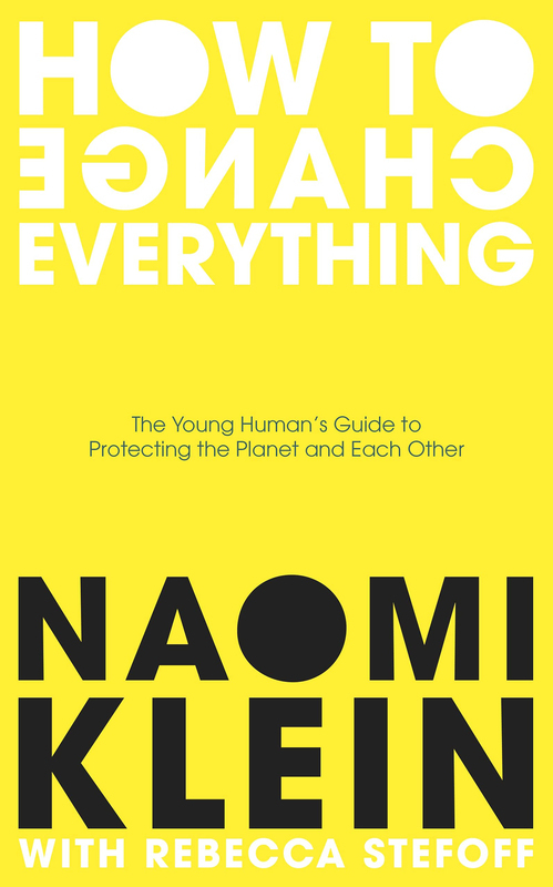 How To Change Everything, Paperback Book, By: Naomi Klein & Rebecca Stefoff