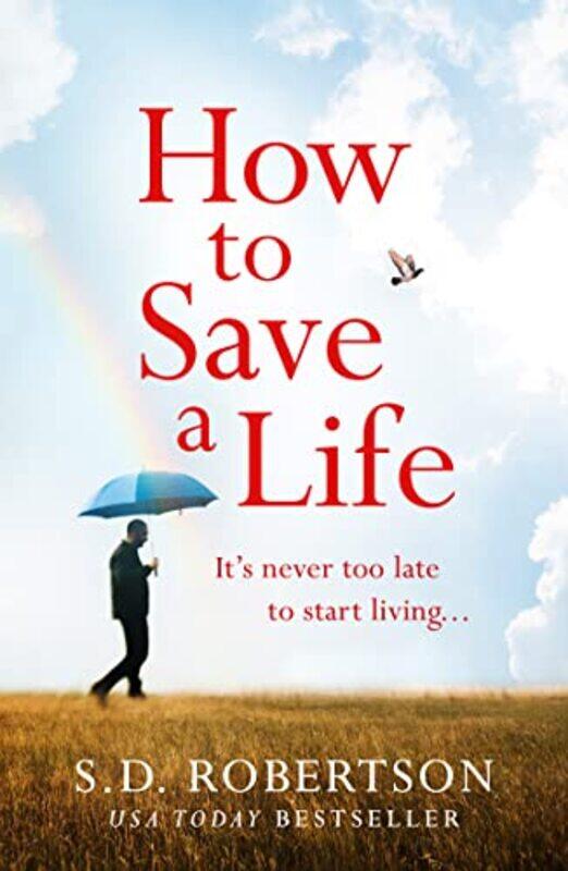 

How To Save A Life By S.D. Robertson Paperback