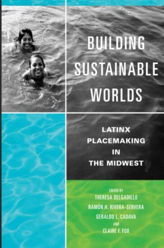 

Building Sustainable Worlds by Theresa DelgadilloRamon H Rivera-ServeraGeraldo L CadavaClaire F Fox-Paperback