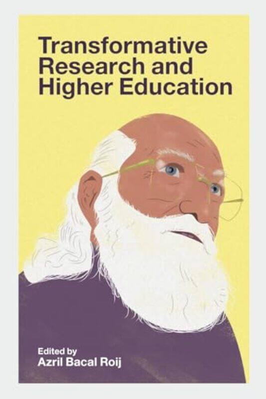 

Transformative Research and Higher Education by Azril Uppsala University, Sweden Bacal Roij-Paperback