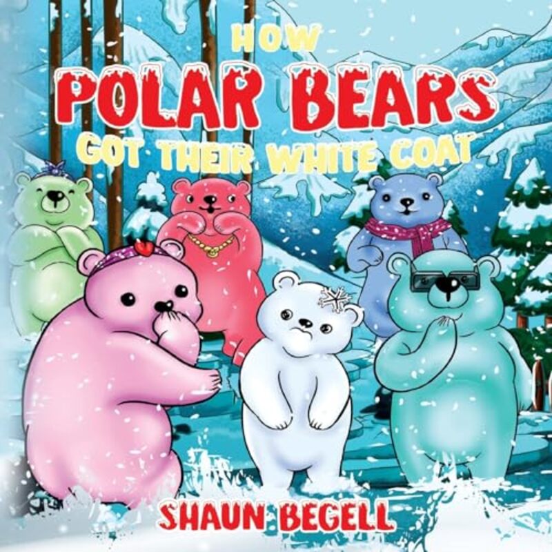 

How Polar Bears Got Their White Coat by Shaun BeGell-Paperback