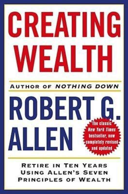 

^(C) Creating Wealth : Retire in Ten Years Using Allen's Seven Principles of Wealth.Hardcover,By :Robert G. Allen