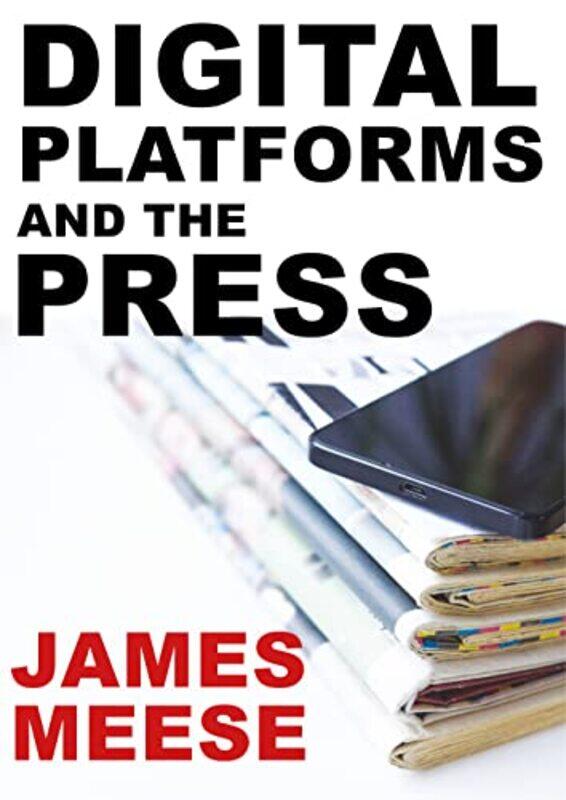 

Digital Platforms and the Press by Simon MelhuishEmma CravenLee Linford-Paperback