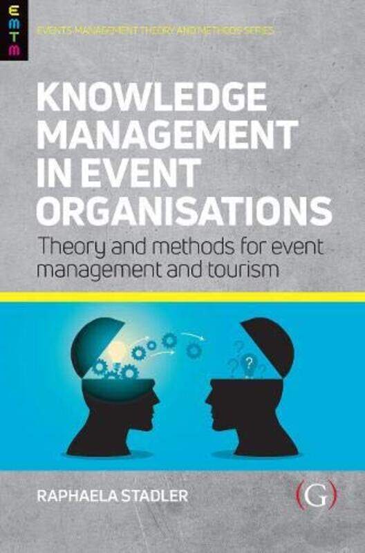 

Knowledge Management in Event Organisations by Raphaela Senior Lecturer in Event Management, University of Hertfordshire, UK Staedler-Hardcover