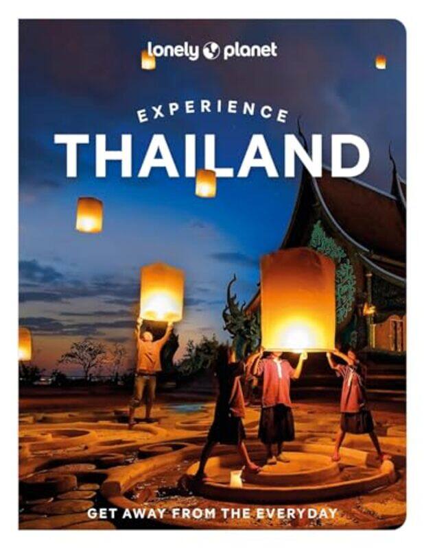 

Lonely Planet Experience Thailand by Lonely PlanetBarbara WoolseyAmy BensemaMegan LeonChawadee NualkhairAydan StuartCholtanutkun Tun-atiruj-Paperback