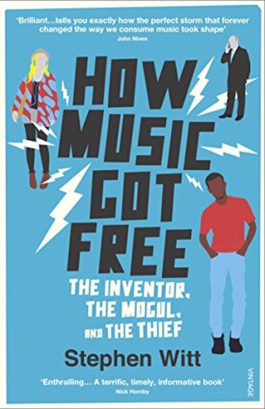 

How Music Got Free The Inventor The Music Man And The Thief By Stephen Witt Paperback