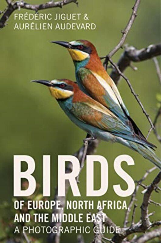 

Birds of Europe, North Africa, and the Middle East: A Photographic Guide,Paperback,by:Frederic Jiguet