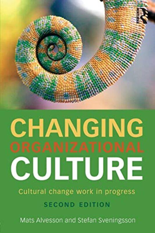 

Changing Organizational Culture by Mats Lund University, Sweden AlvessonStefan Lund University, Sweden Sveningsson-Paperback