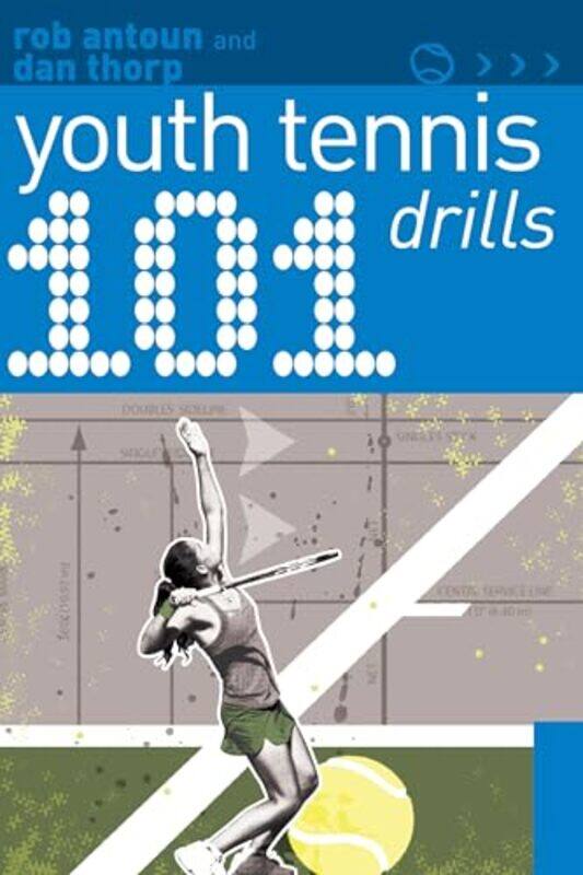 

101 Youth Tennis Drills by Dan ThorpRob Antoun-Paperback