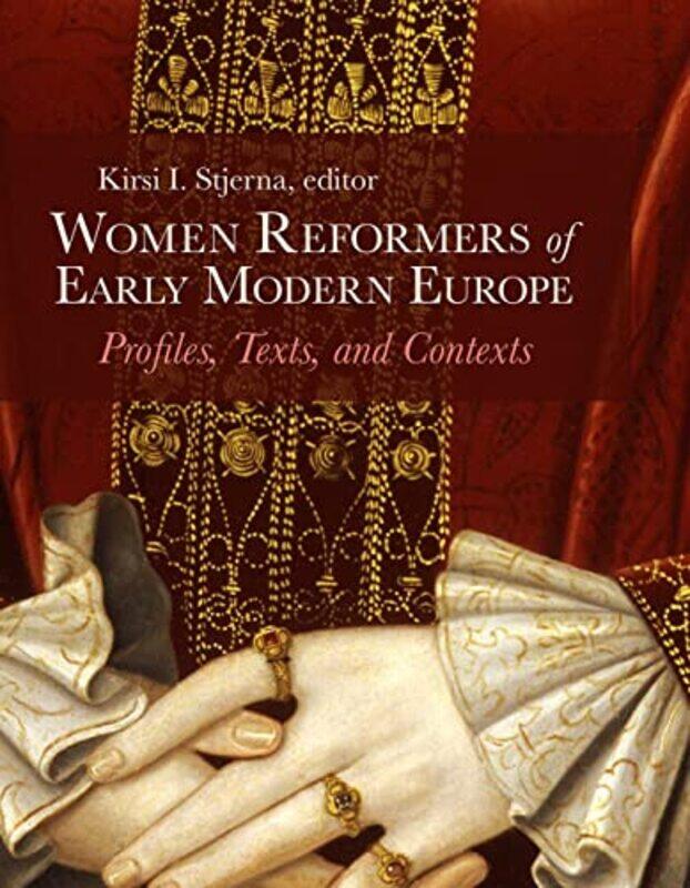 

Women Reformers Of Early Modern Europe by Kirsi I Stjerna-Hardcover