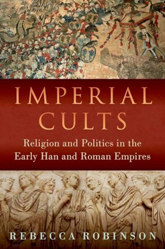 

Imperial Cults by Rebecca Assistant Professor of History, Assistant Professor of History, Hong Kong Baptist University Robinson-Hardcover