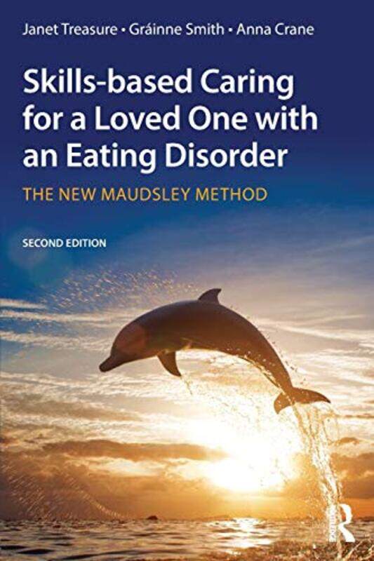 

Skills-based Caring for a Loved One with an Eating Disorder: The New Maudsley Method , Paperback by Treasure, Janet (South London and Maudsley Hospita