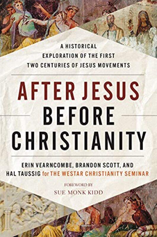 

After Jesus Before Christianity by Erin VearncombeBrandon ScottHal TaussigThe Westar Institute-Hardcover