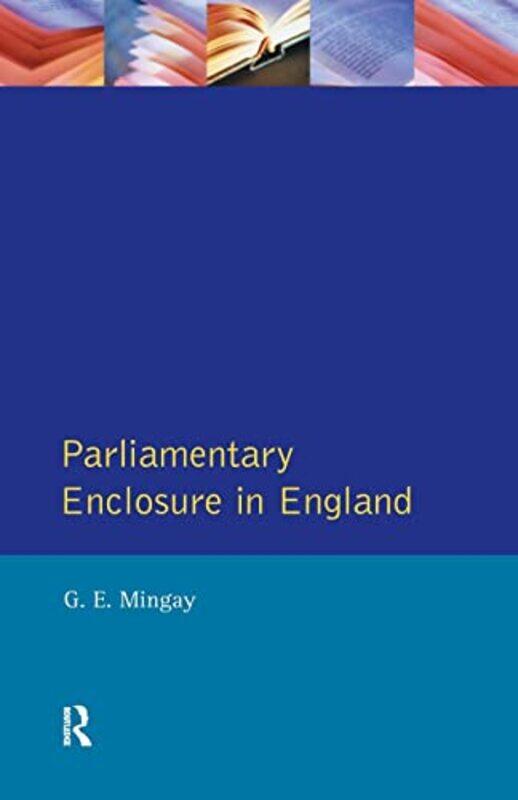 

Parliamentary Enclosure in England by Gordon E Mingay-Paperback