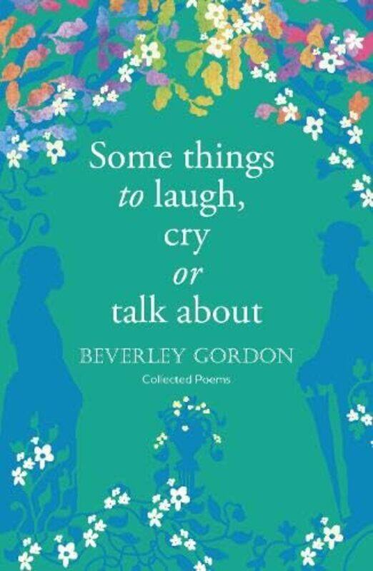 

Some things to laugh cry or talk about by Beverley Gordon-Paperback