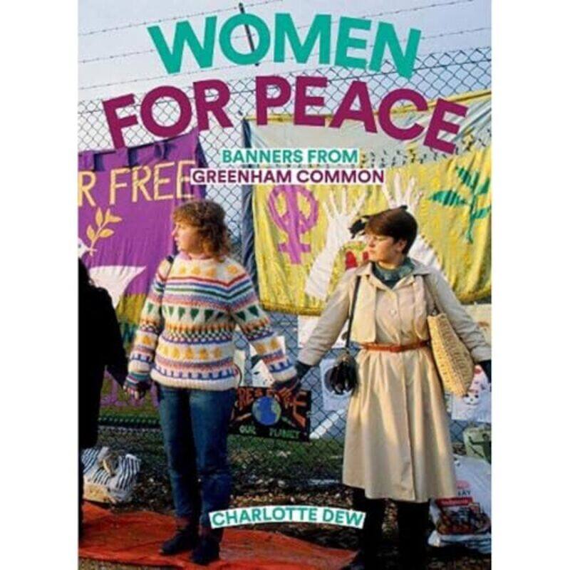 

Women For Peace Banners From Greenham Common by Charlotte Dew-Hardcover