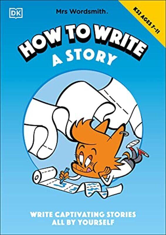 

Mrs Wordsmith How To Write A Story Ages 711 Key Stage 2 Write Captivating Stories All By Yourse By Mrs Wordsmith Paperback