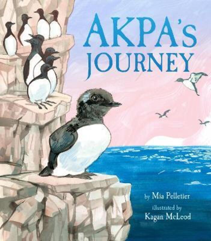 Akpa's Journey.Hardcover,By :Pelletier, Mia - McLeod, Kagan