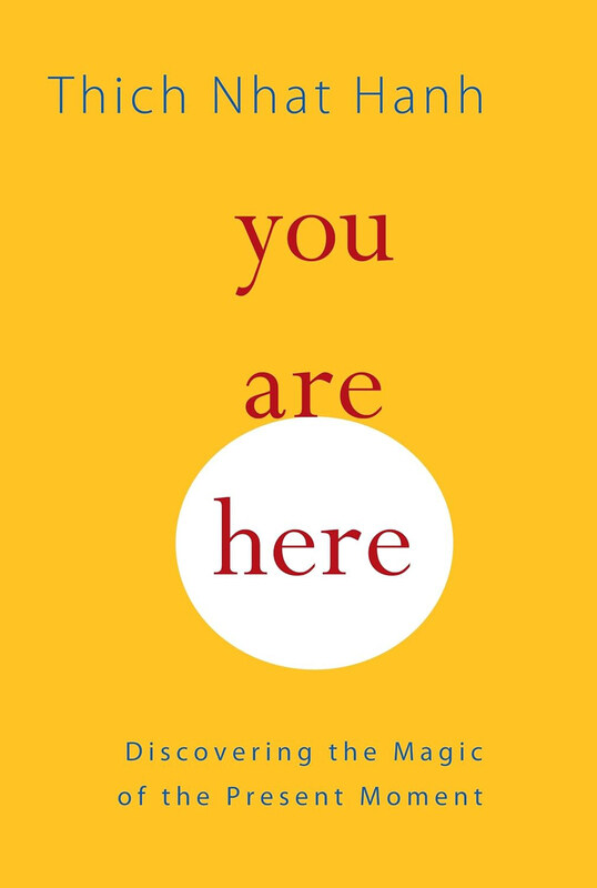 

You Are Here: Discovering the Magic of the Present Moment, Paperback Book, By: Thich Nhat Hanh