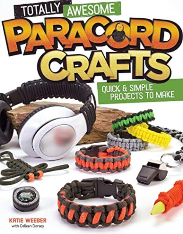 

Totally Awesome Paracord Crafts , Paperback by Colleen Dorsey