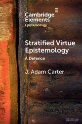 Stratified Virtue Epistemology by J Adam University of Glasgow Carter-Paperback