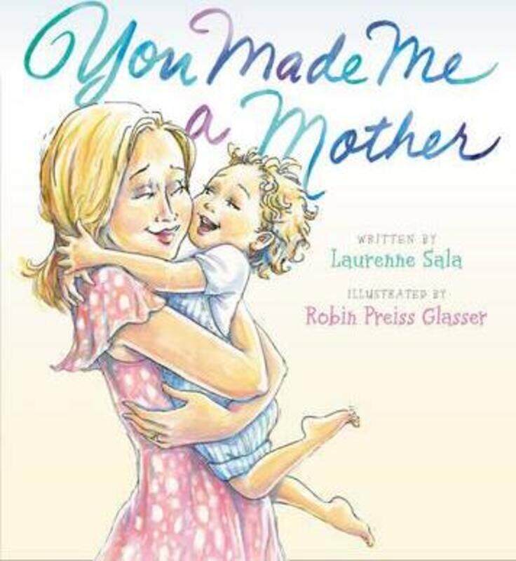 

You Made Me A Mother,Hardcover, By:Sala, Laurenne - Glasser, Robin Preiss