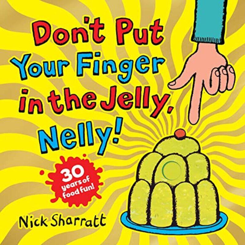 

Dont Put Your Finger in the Jelly Nelly 30th Anniversary Edition PB by Nick SharrattNick Sharratt-Paperback