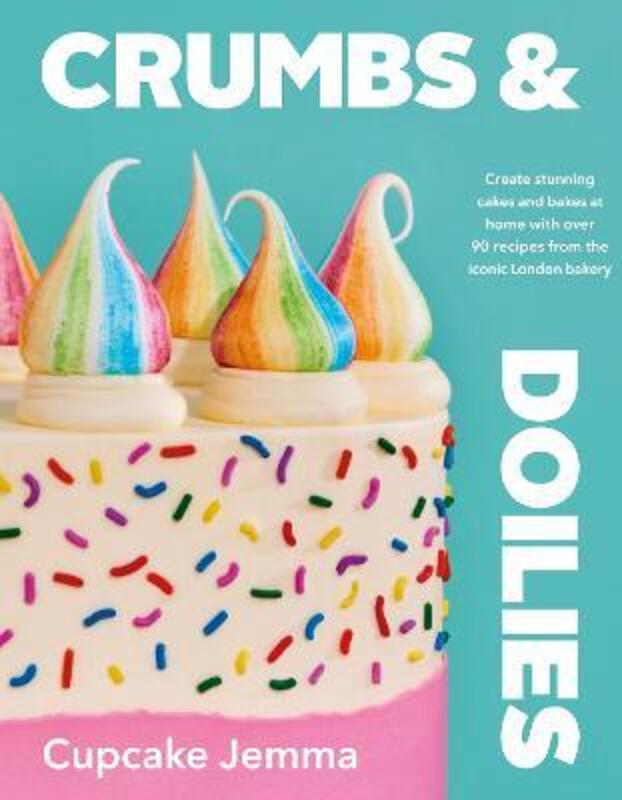 Crumbs & Doilies: Over 90 mouth-watering bakes to create at home from YouTube sensation Cupcake Jemm,Hardcover, By:Jemma, Cupcake