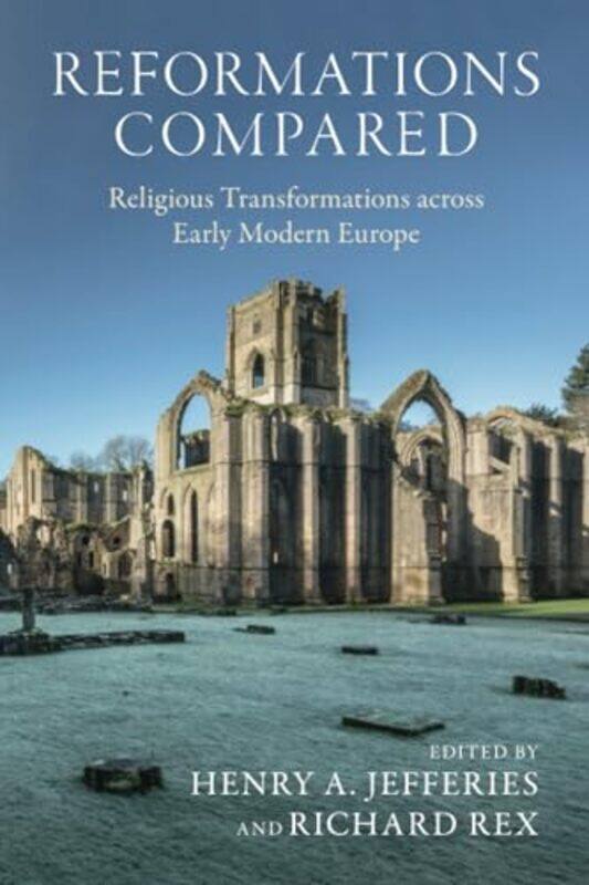 

Reformations Compared by Henry A Ulster University JefferiesRichard University of Cambridge Rex-Paperback