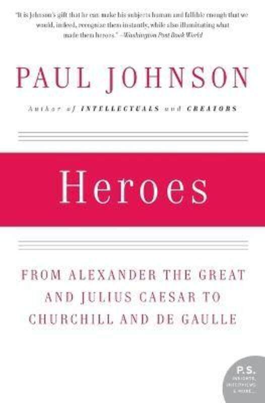 

Heroes: From Alexander the Great and Julius Caesar to Churchill and de Gaulle (P.S.).paperback,By :Paul Johnson