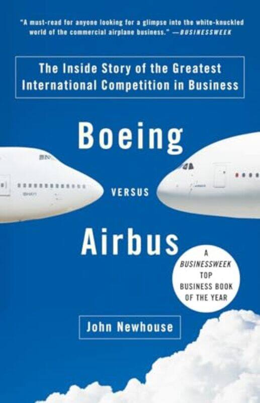 

Boeing Versus Airbus The Inside Story Of The Greatest International Competition In Business Vintag by John Newhouse-Paperback