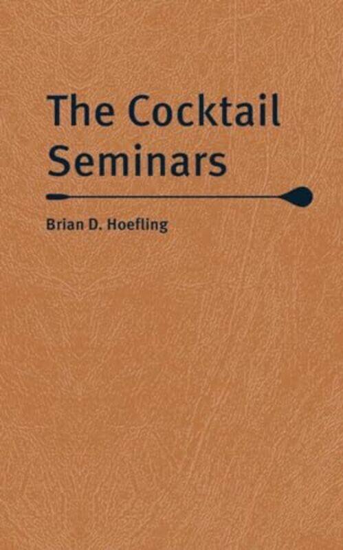 

Cocktail Seminars By Hoefling Brian - Hardcover