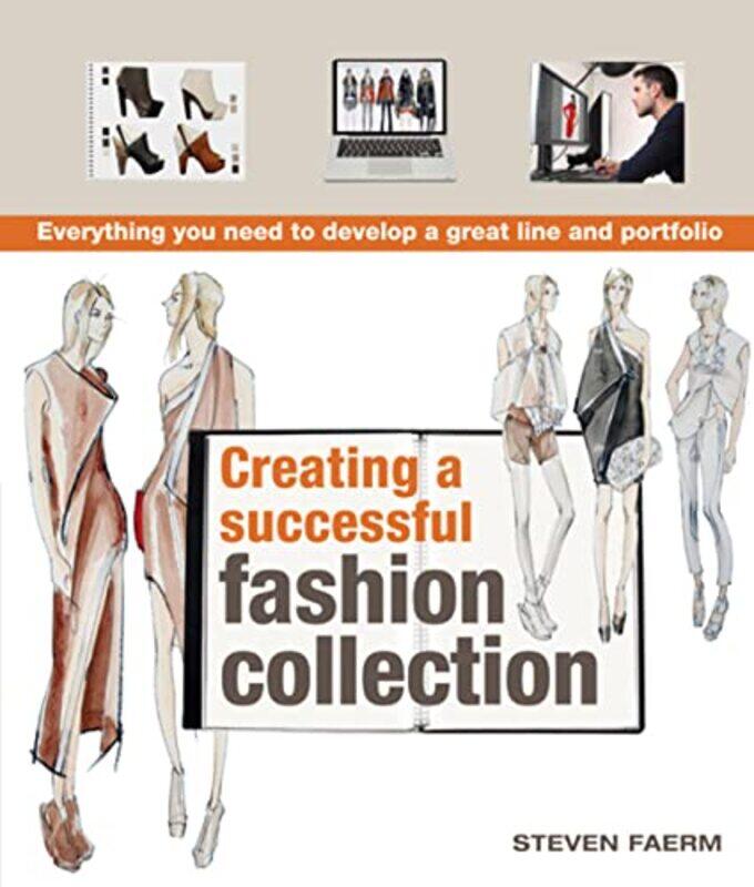 

Creating A Successful Fashion Collection Everything You Need To Develop A Great Line And Portfolio by Faerm, Steven (Bfa Director of Fashion Design Pa