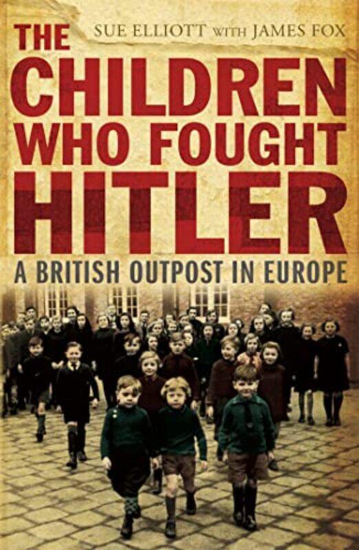 

The Children who Fought Hitler by Sue ElliottJames Fox-Paperback