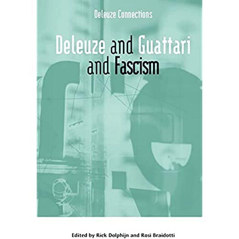 

Deleuze and Guattari and Fascism by Rick DolphijnRosi Braidotti-Hardcover