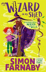 The Wizard In My Shed: The Misadventures of Merdyn the Wild, Paperback Book, By: Simon Farnaby